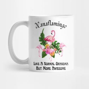 Nanaflamingo Like A Normal Grandma But More Awesome Mug